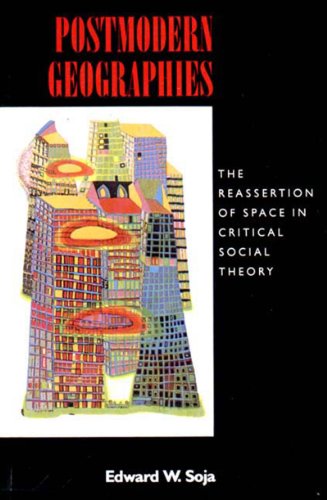 Postmodern Geographies: The Reassertion of Space in Critical Social Theory (Haymarket)